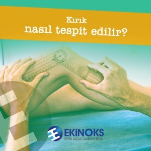 kırık nasıl tepit edilir, iş sağlığı